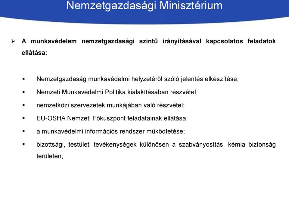 részvétel; nemzetközi szervezetek munkájában való részvétel; EU-OSHA Nemzeti Fókuszpont feladatainak ellátása; a