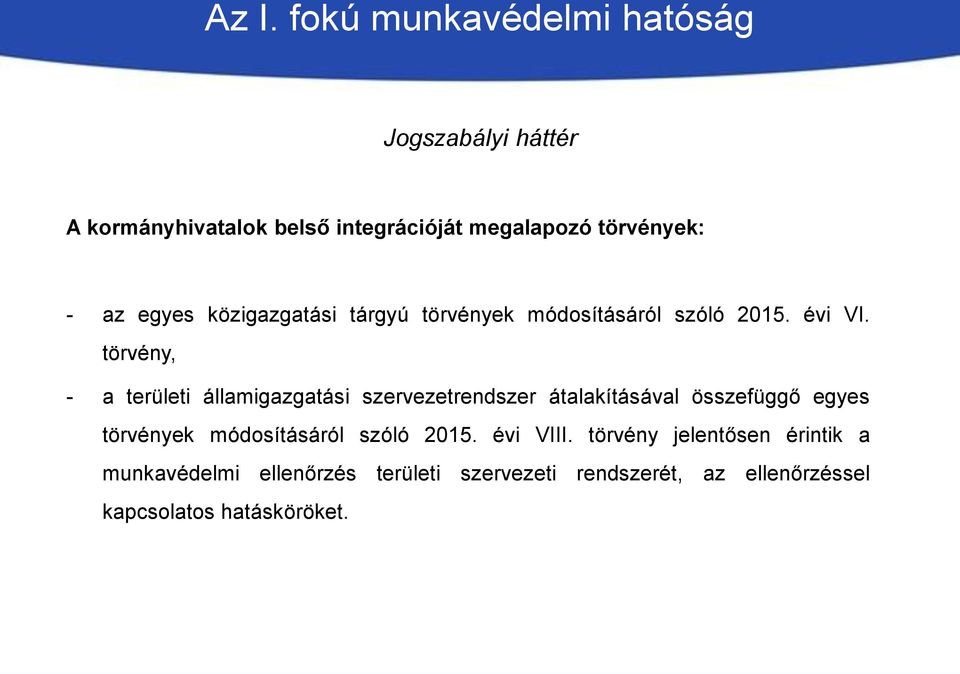 törvény, - a területi államigazgatási szervezetrendszer átalakításával összefüggő egyes törvények módosításáról