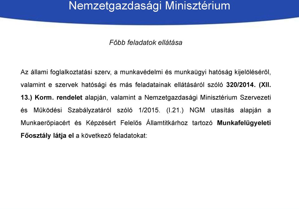 rendelet alapján, valamint a Nemzetgazdasági Minisztérium Szervezeti és Működési Szabályzatáról szóló 1/2015. (I.21.