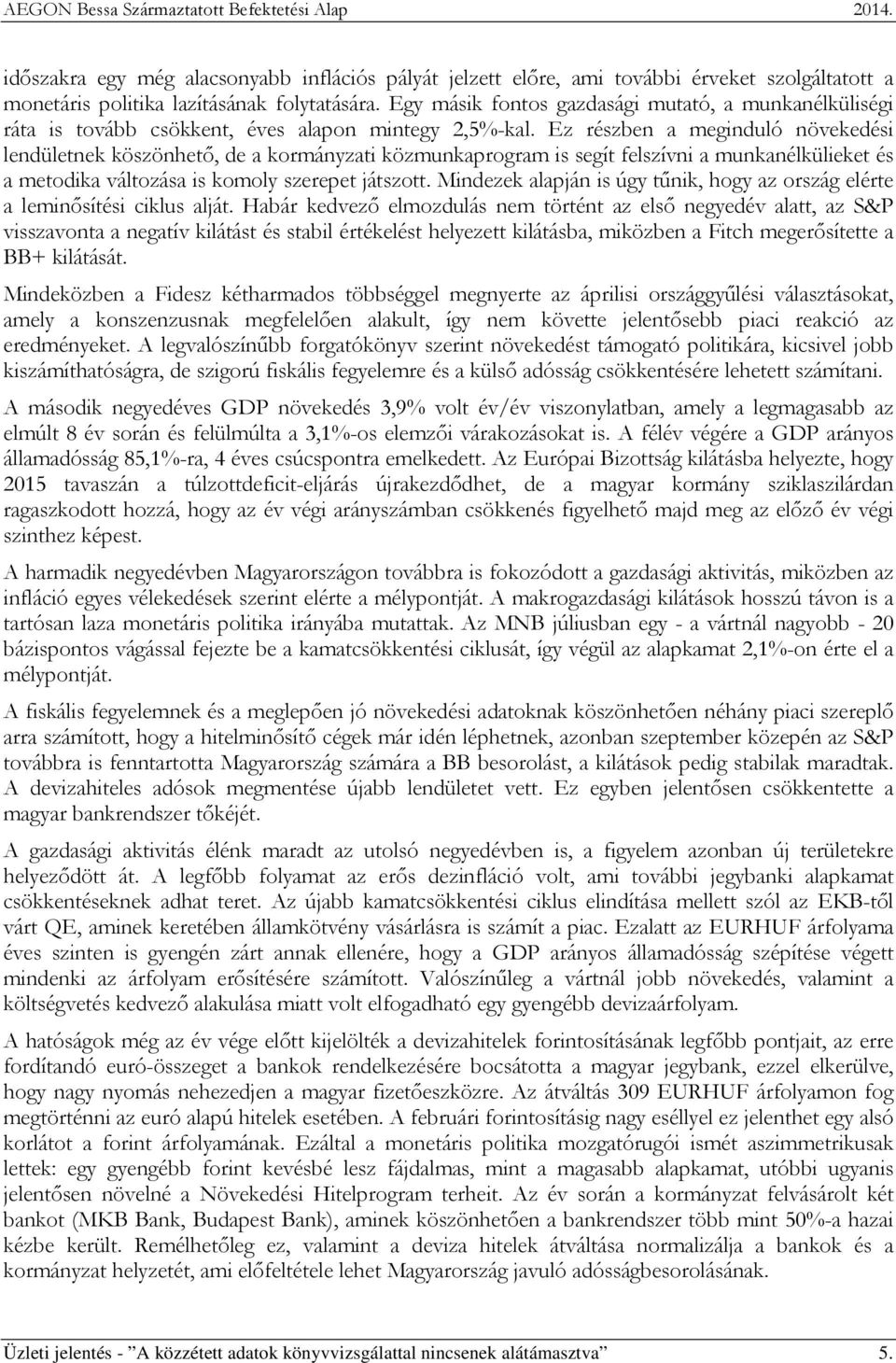 Ez részben a meginduló növekedési lendületnek köszönhető, de a kormányzati közmunkaprogram is segít felszívni a munkanélkülieket és a metodika változása is komoly szerepet játszott.