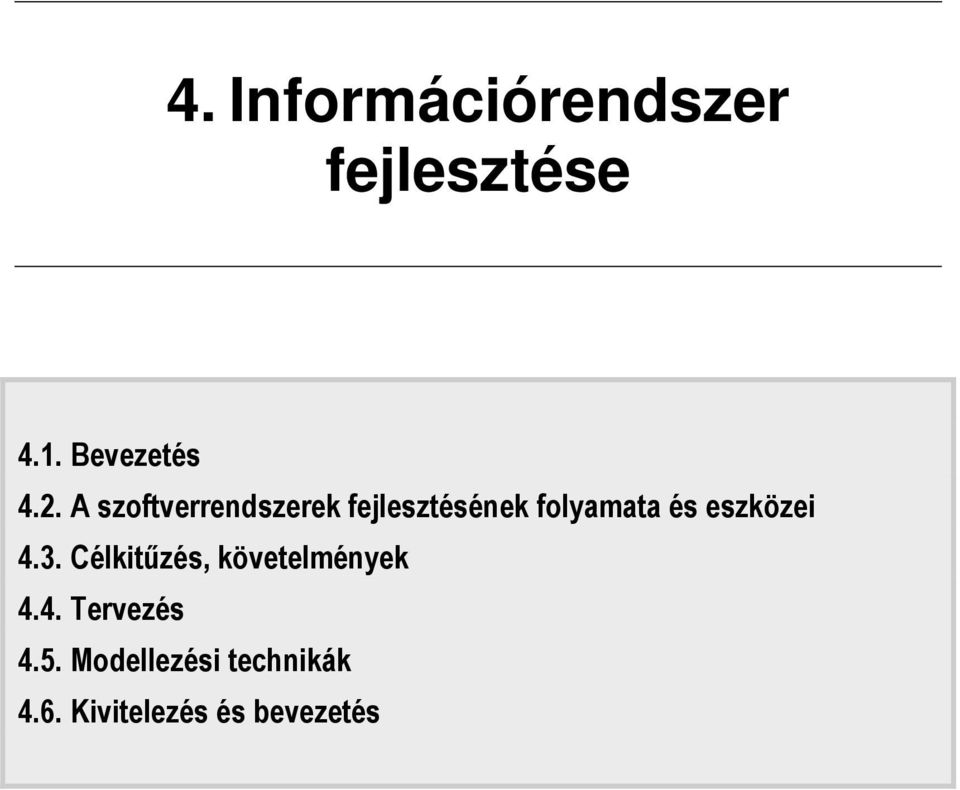 eszközei 4.3. Célkitőzés, követelmények 4.4. Tervezés 4.
