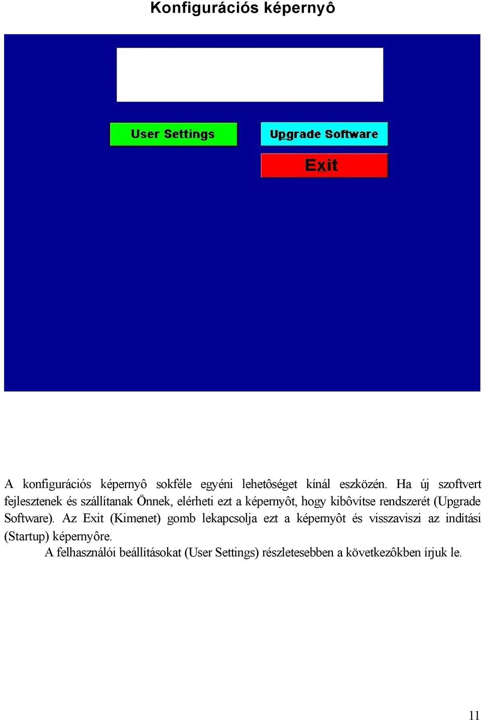 rendszerét (Upgrade Software).