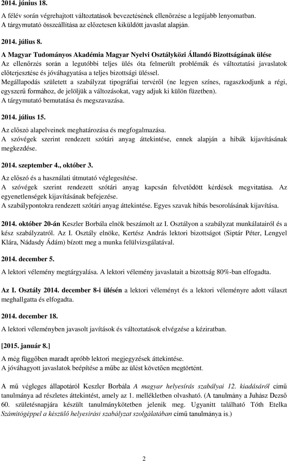jóváhagyatása a teljes bizottsági üléssel.