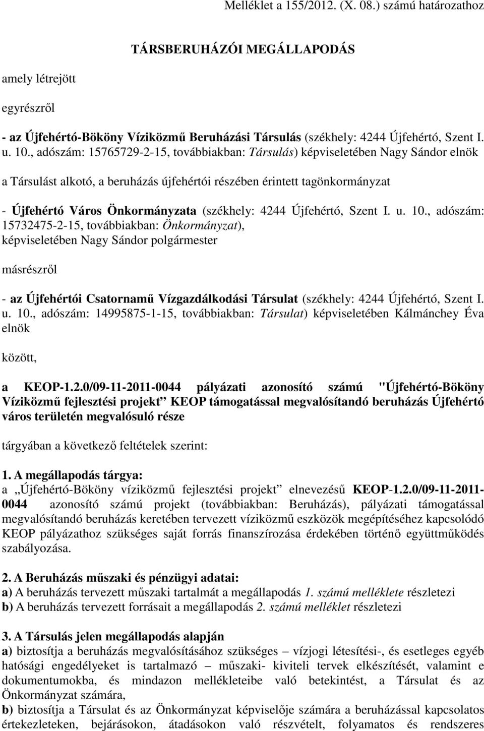 (székhely: 4244 Újfehértó, Szent I. u. 10.