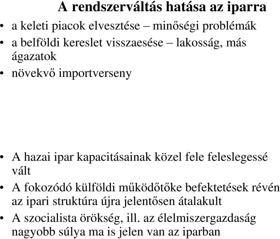 feleslegessé vált A fokozódó külföldi működőtőke befektetések révén az ipari struktúra újra