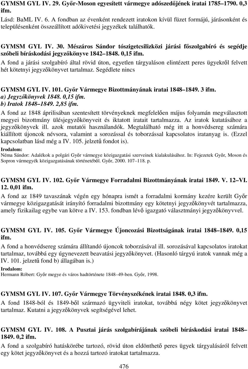 Mészáros Sándor tószigetcsilizközi járási főszolgabíró és segédje szóbeli bíráskodási jegyzőkönyve 1842 1848.