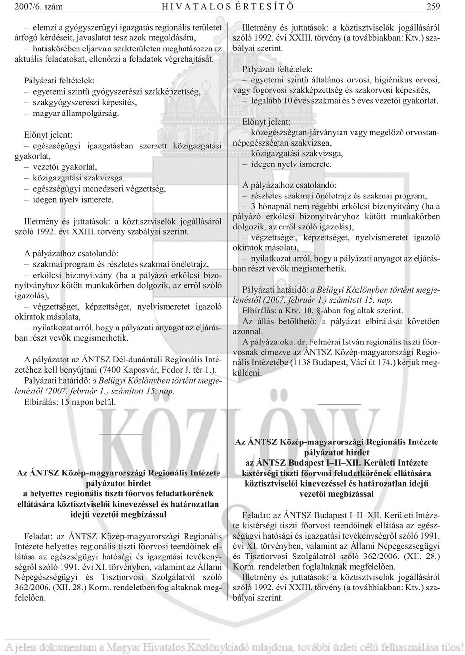 feladatokat, ellenõrzi a feladatok végrehajtását. egyetemi szintû gyógyszerészi szakképzettség, szakgyógyszerészi képesítés, magyar állampolgárság.