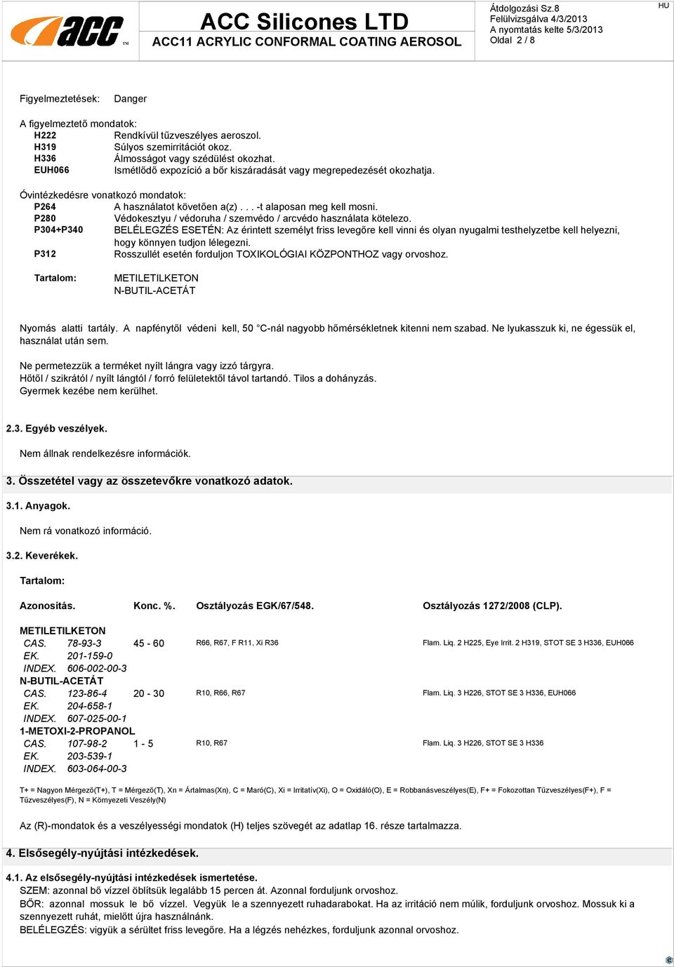 P280 Védokesztyu / védoruha / szemvédo / arcvédo használata kötelezo.