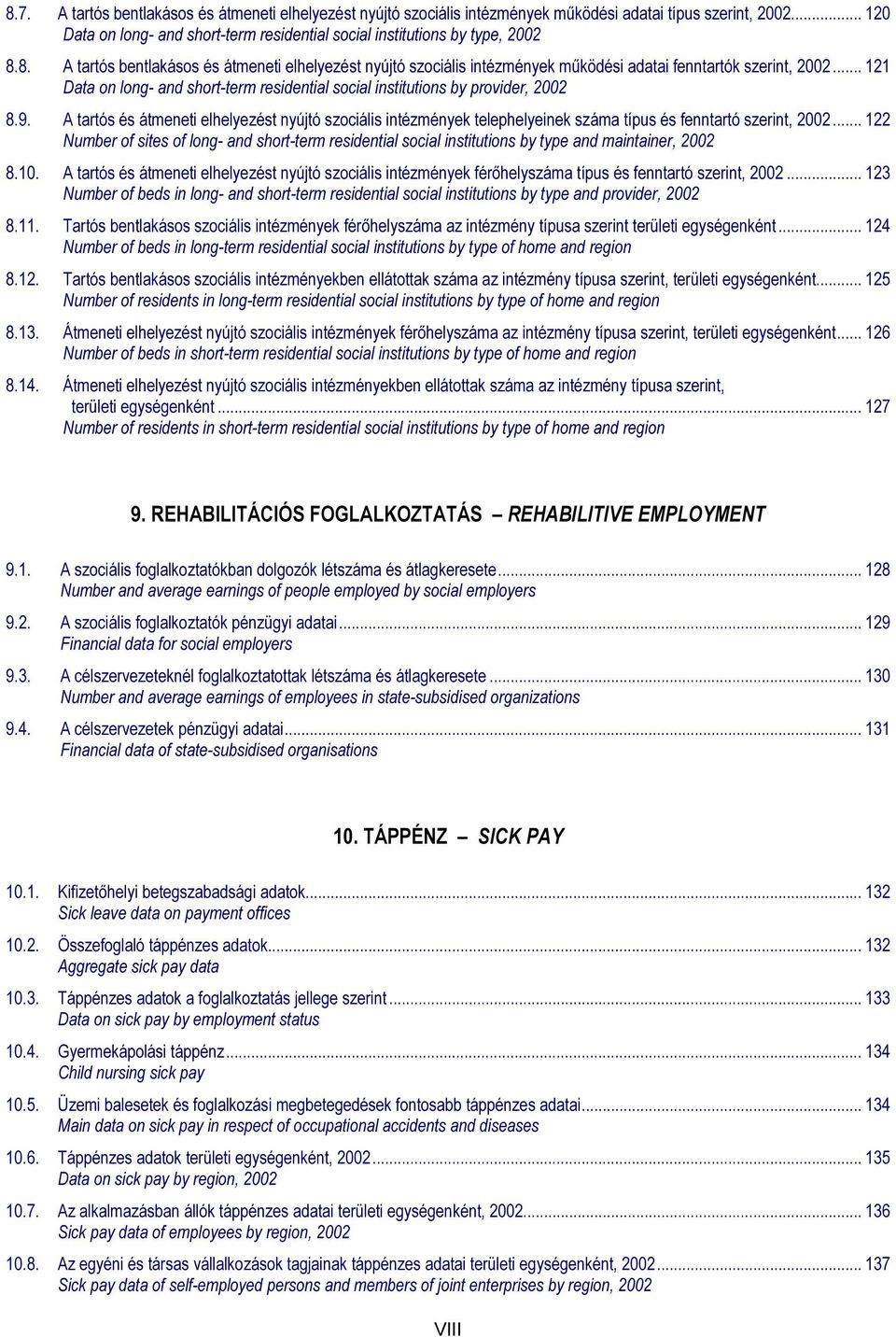 .. 121 Data on long- and short-term residential social institutions by provider, 2002 8.9.