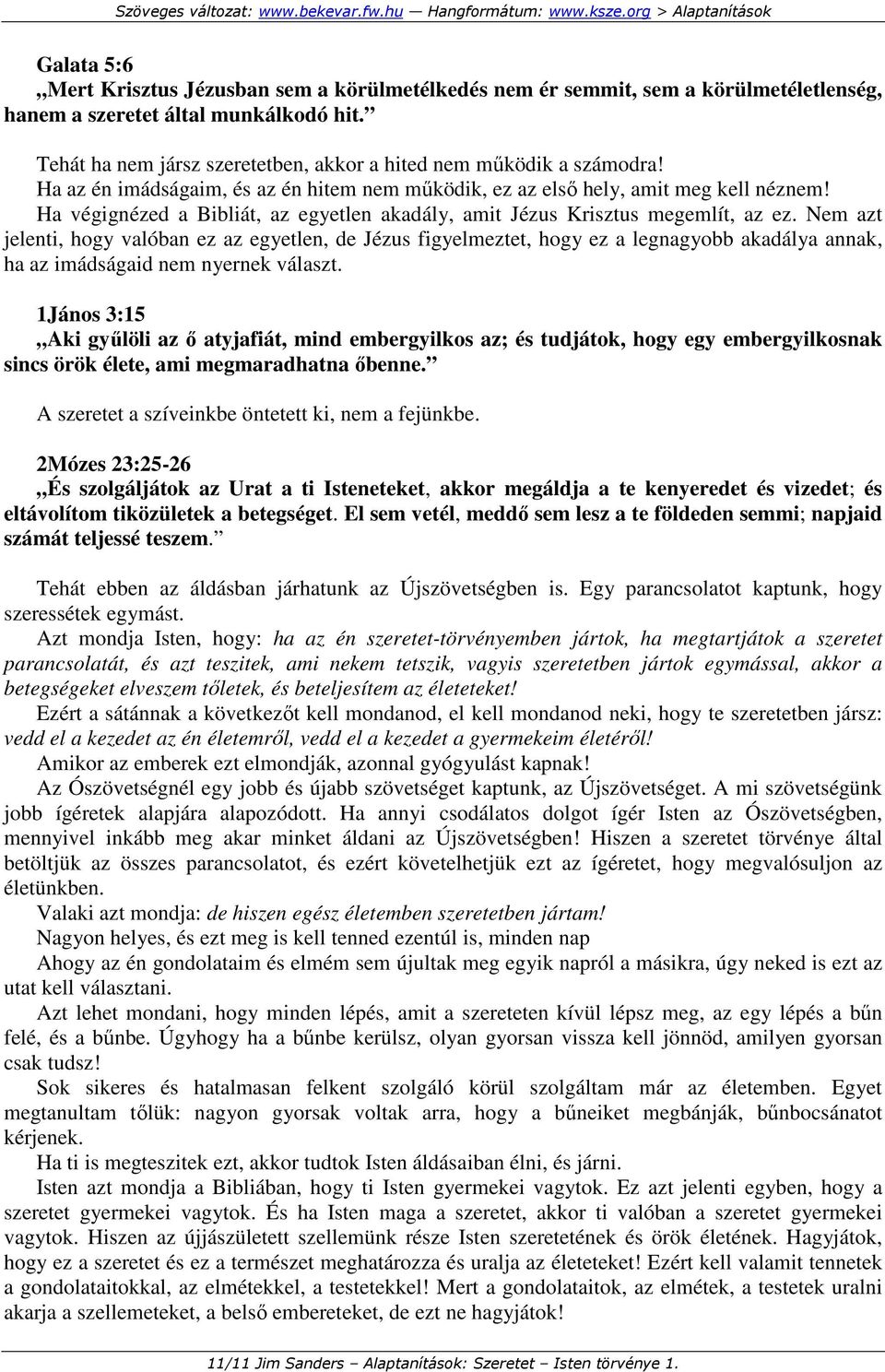 Ha végignézed a Bibliát, az egyetlen akadály, amit Jézus Krisztus megemlít, az ez.