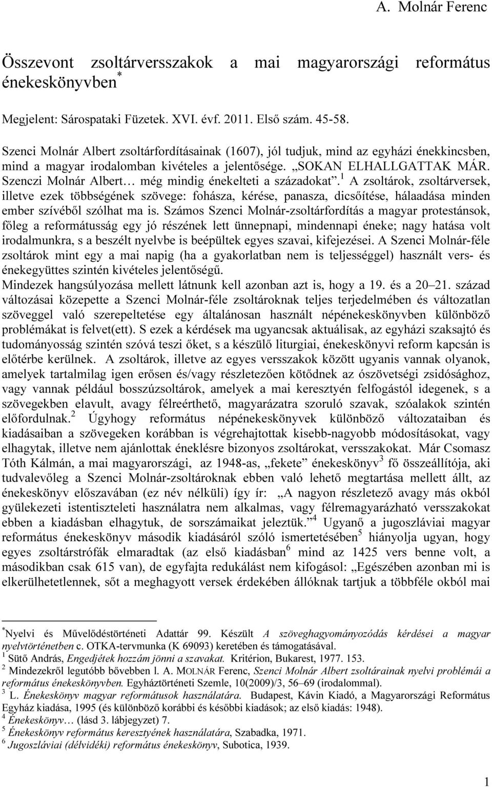 Szenczi Molnár Albert még mindig énekelteti a századokat.
