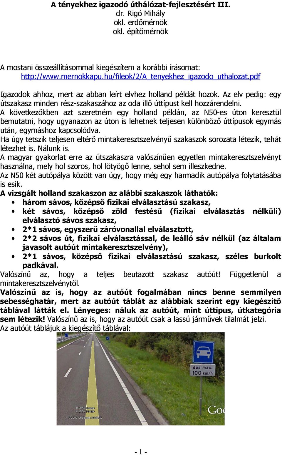 Az elv pedig: egy útszakasz minden rész-szakaszához az oda illı úttípust kell hozzárendelni.