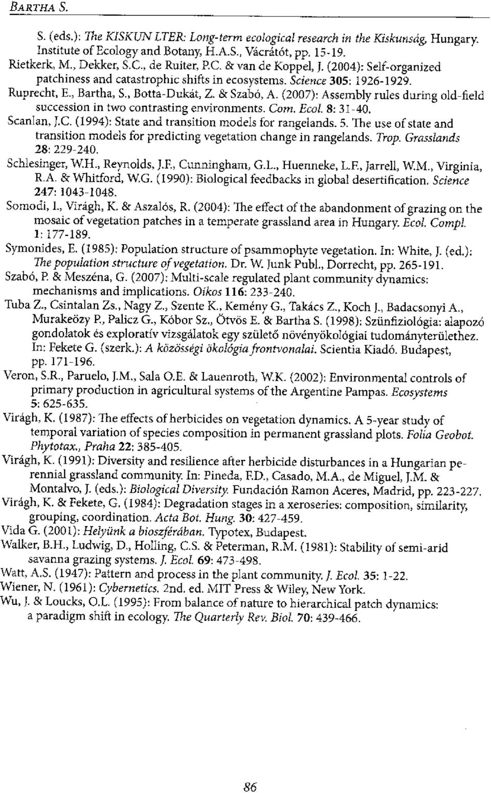 (2007): Assembly rules during old-field succession in two contrasting environments. Corn. Ecol. 8: 31-40. Scanlan, J.C. (1994): State and transition models for rangelands. 5.
