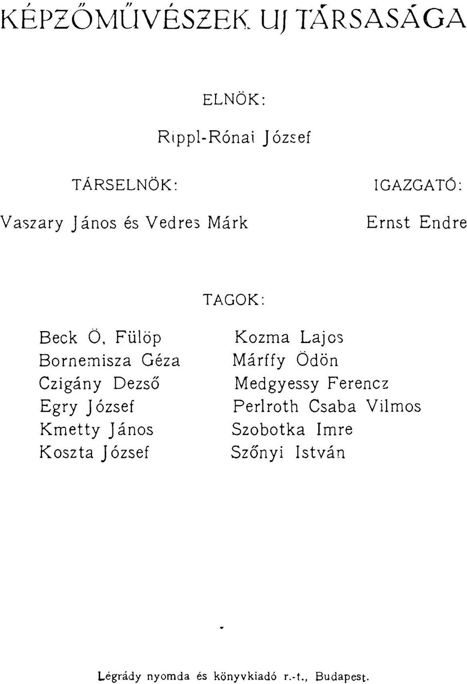 Egry József Kmetty János Koszta József Kozma Lajos Márffy Ödön Medgyessy Ferencz