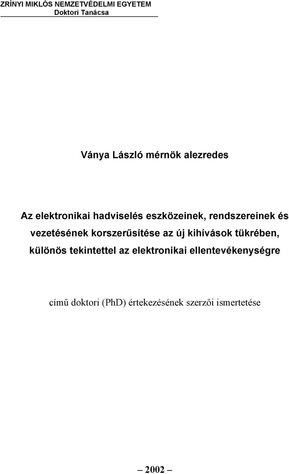 vezetésének korszerűsítése az új kihívások tükrében, különös tekintettel az