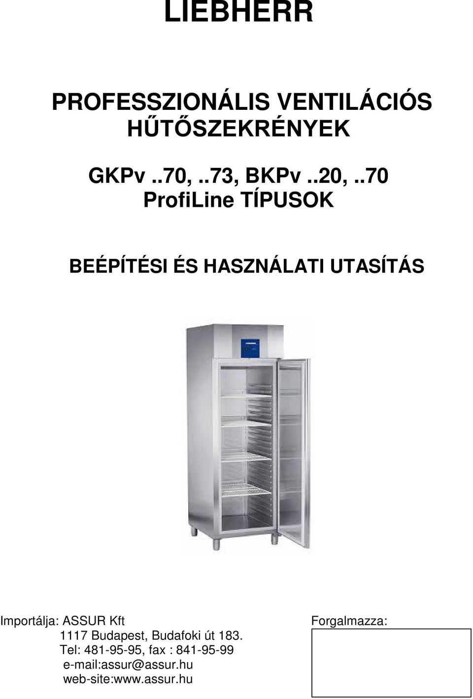 .70 ProfiLine TÍPUSOK BEÉPÍTÉSI ÉS HASZNÁLATI UTASÍTÁS Importálja: