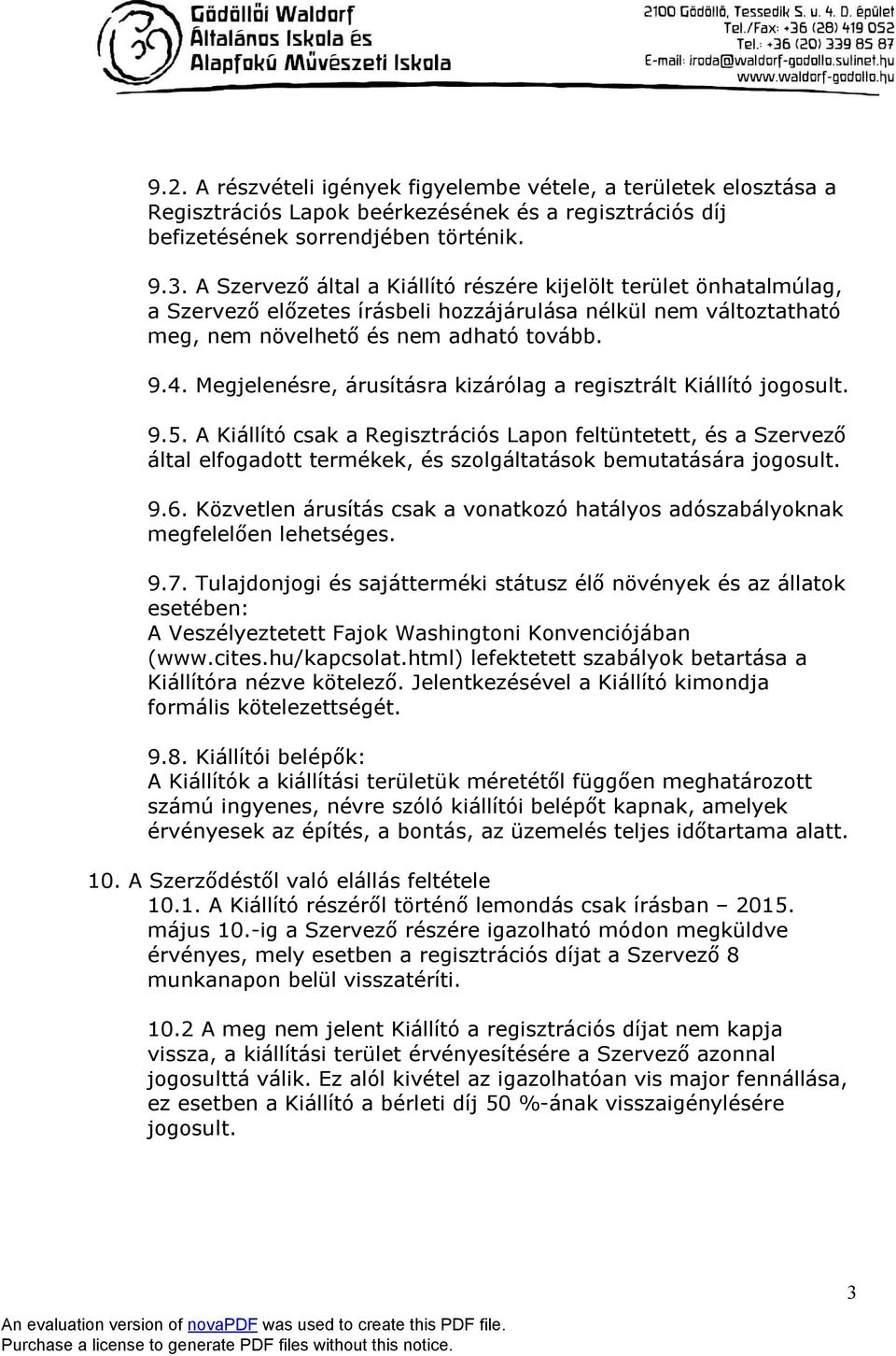 Megjelenésre, árusításra kizárólag a regisztrált Kiállító jogosult. 9.5.