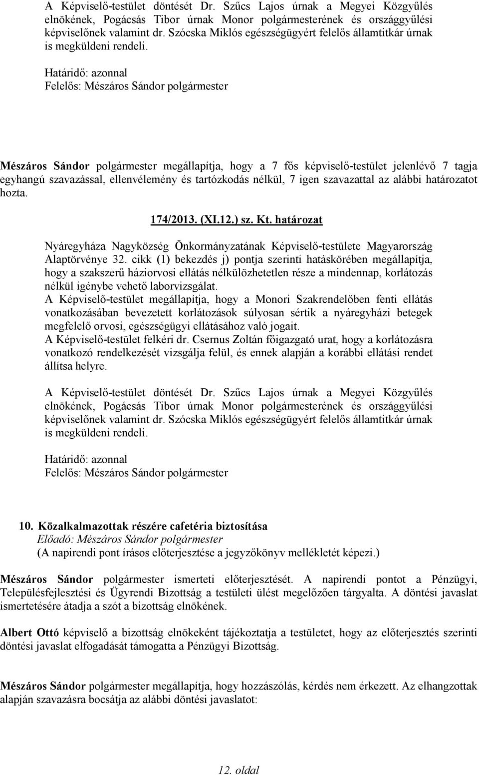 határozat Nyáregyháza Nagyközség Önkormányzatának Képviselő-testülete Magyarország Alaptörvénye 32.