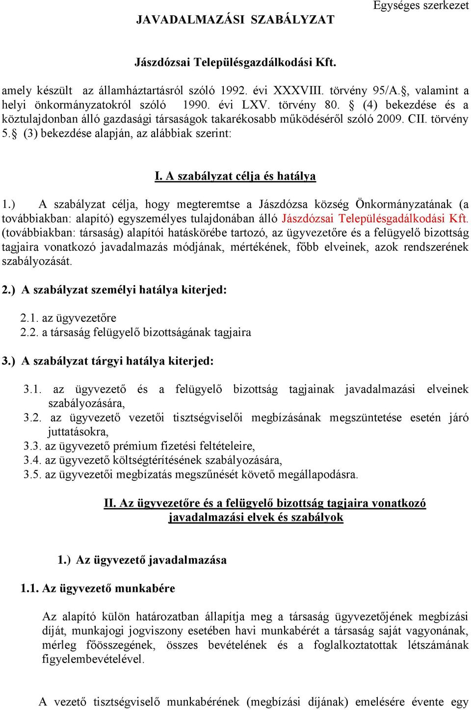 (3) bekezdése alapján, az alábbiak szerint: I. A szabályzat célja és hatálya 1.