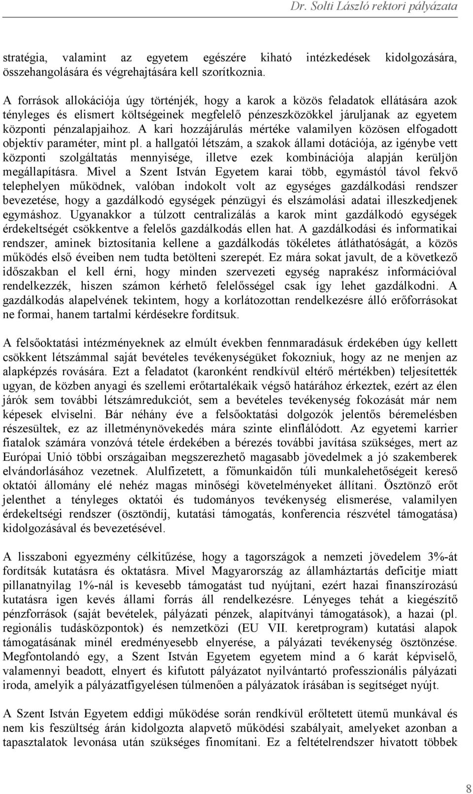 A kari hozzájárulás mértéke valamilyen közösen elfogadott objektív paraméter, mint pl.