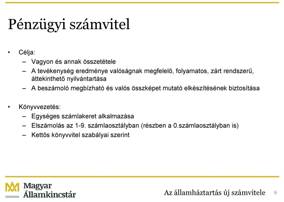 elkészítésének biztosítása Könyvvezetés: Egységes számlakeret alkalmazása Elszámolás az 1-9.