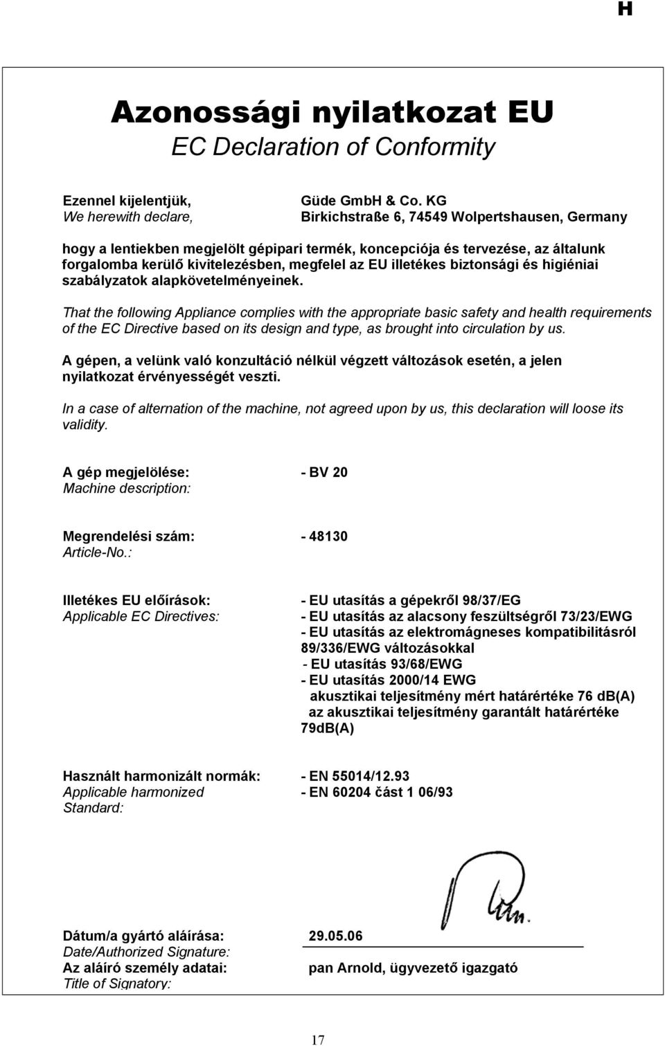 biztonsági és higiéniai szabályzatok alapkövetelményeinek.