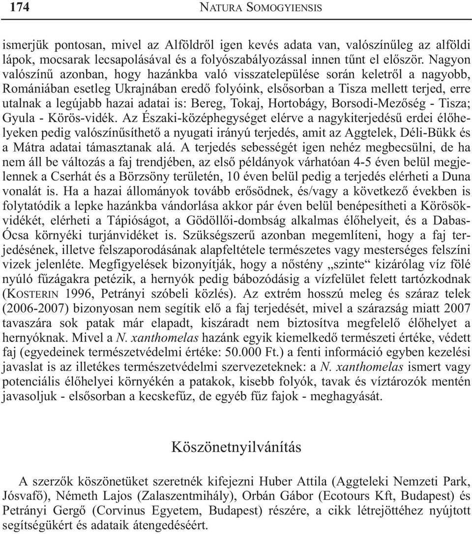 adatai is: Bereg, Tokaj, Hortobágy, Borsodi-Mezõség - Tisza; Gyula - Körös-vidék.