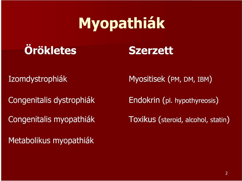 Toxikus ( Metabolikus myopathiák Myositisek (PM, DM, IBM)