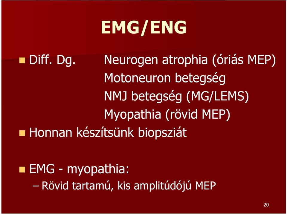 betegség NMJ betegség (MG/LEMS) Myopathia (rövid