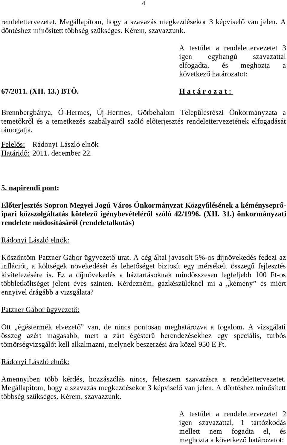 napirendi pont: Előterjesztés Sopron Megyei Jogú Város Önkormányzat Közgyűlésének a kéményseprőipari közszolgáltatás kötelező igénybevételéről szóló 42/1996. (XII. 31.