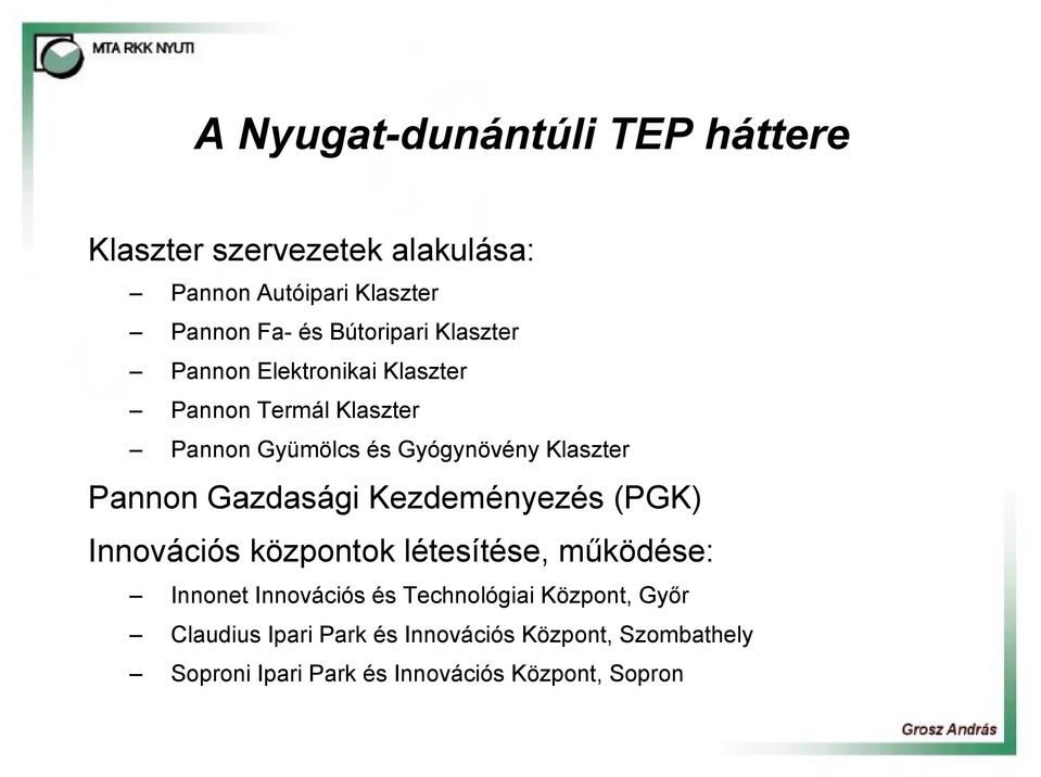 Pannon Gazdasági Kezdeményezés (PGK) Innovációs központok létesítése, működése: Innonet Innovációs és