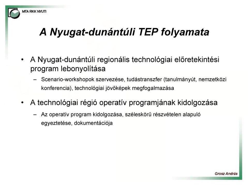 konferencia), technológiai jövőképek megfogalmazása A technológiai régió operatív programjának