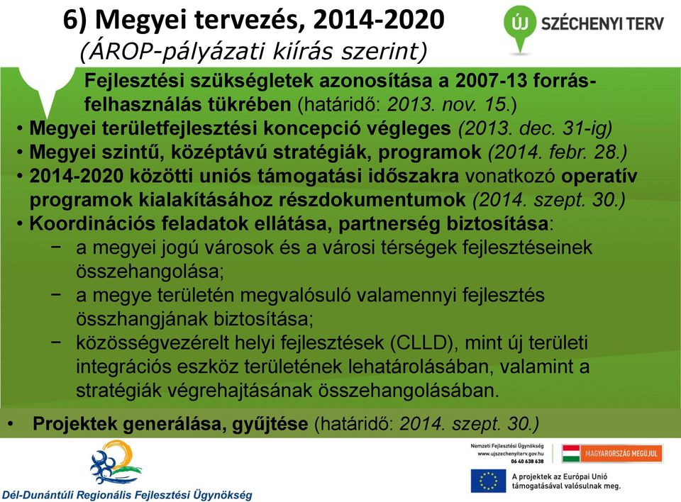 ) 2014-2020 közötti uniós támogatási időszakra vonatkozó operatív programok kialakításához részdokumentumok (2014. szept. 30.