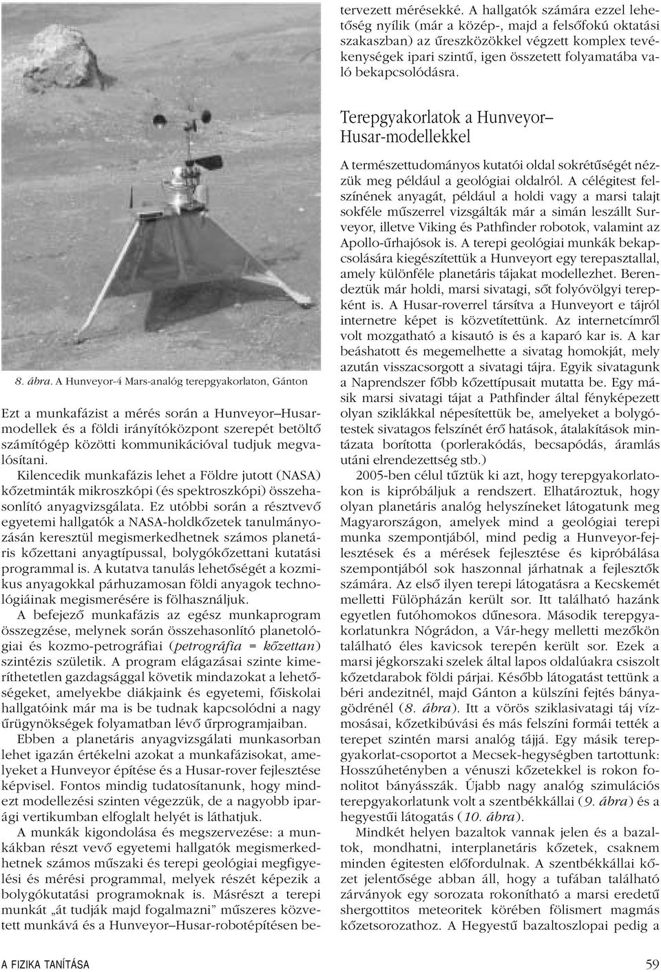bekapcsolódásra. Terepgyakorlatok a Hunveyor Husar-modellekkel 8. ábra.