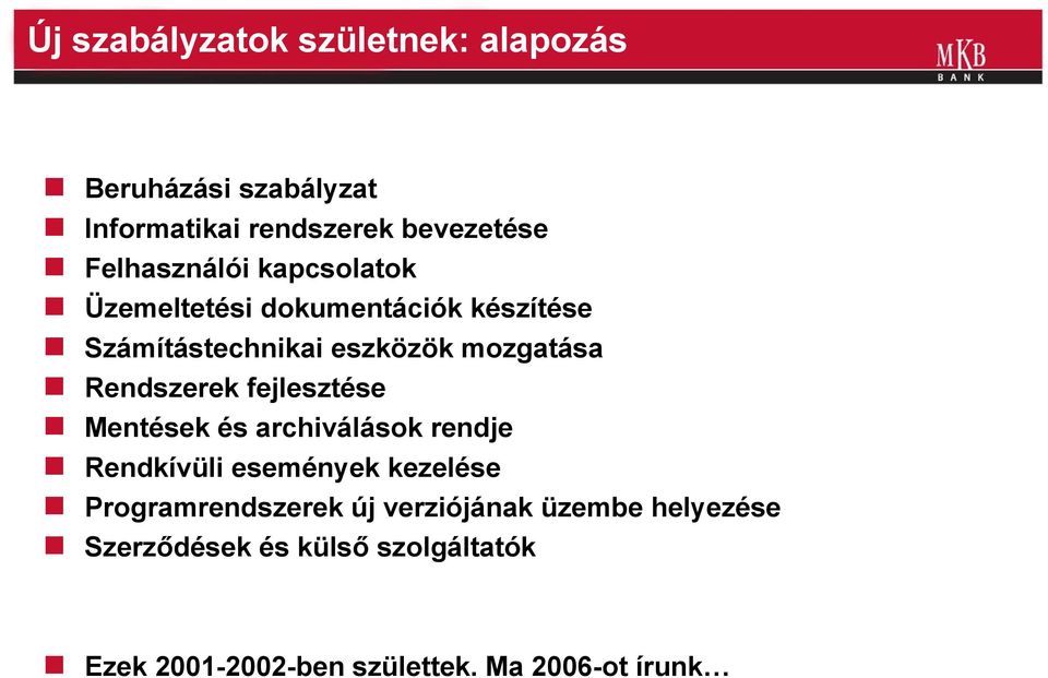 Rendszerek fejlesztése Mentések és archiválások rendje Rendkívüli események kezelése
