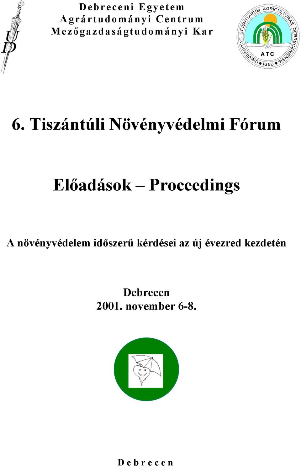 Tiszántúli Növényvédelmi Fórum Előadások Proceedings A