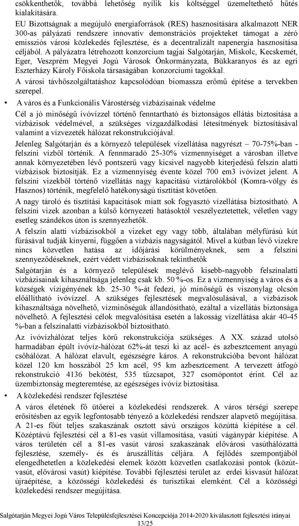 és a decentralizált napenergia hasznosítása céljából.