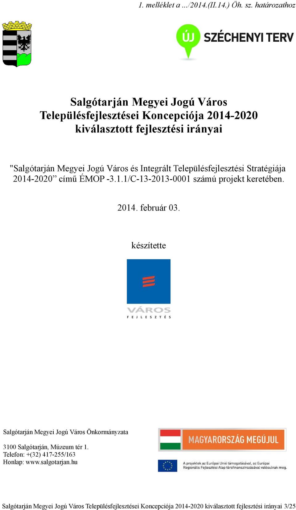 irányai "Salgótarján Megyei Jogú Város és Integrált Településfejlesztési Stratégiája 2014