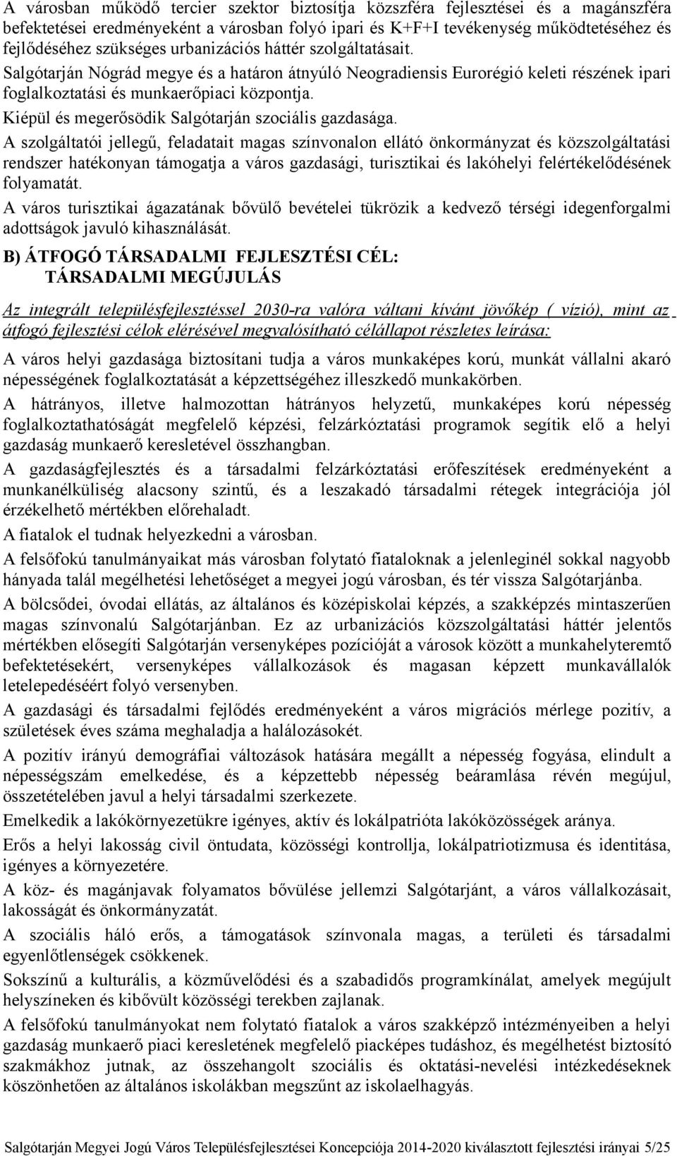 Kiépül és megerősödik Salgótarján szociális gazdasága.