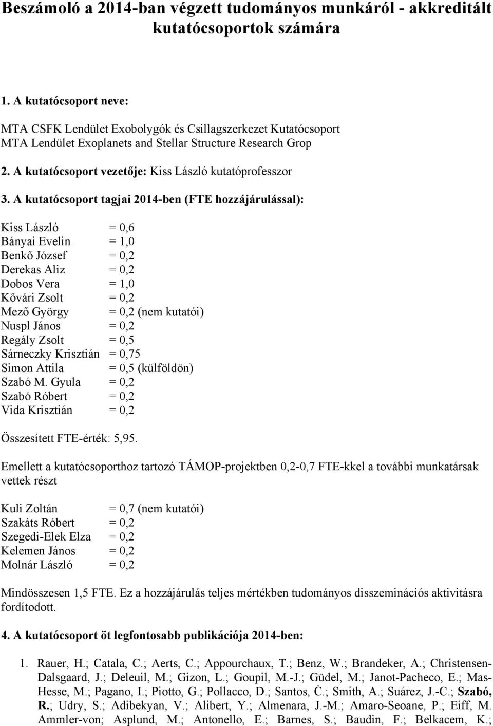 A kutatócsoport vezetője: Kiss László kutatóprofesszor 3.