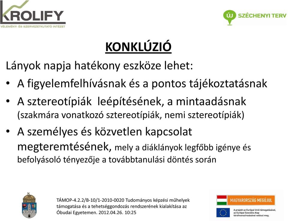(szakmára vonatkozó sztereotípiák, nemi sztereotípiák) A személyes és közvetlen