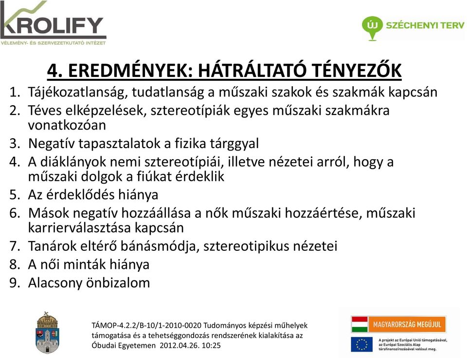 A diáklányok nemi sztereotípiái, illetve nézetei arról, hogy a m szaki dolgok a fiúkat érdeklik a 5. Az érdekl dés hiánya 6.