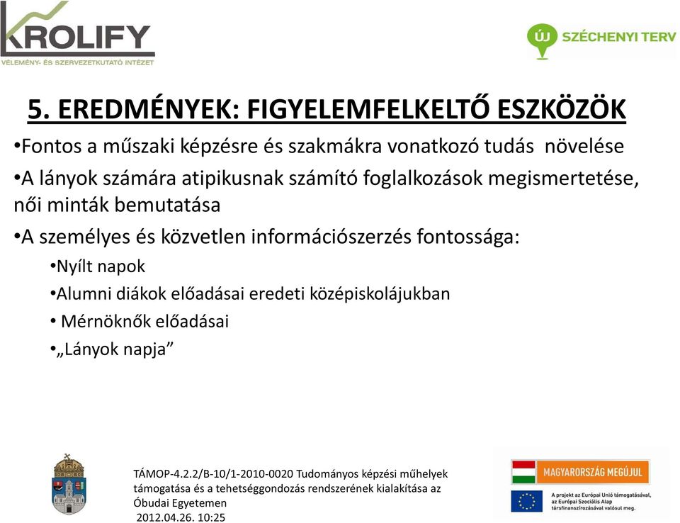 minták bemutatása A személyes és közvetlen információszerzés fontossága: Nyílt napok