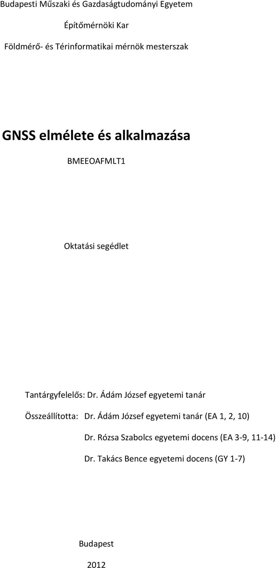 Dr. Ádám József egyeem nár Összeállío: Dr. Ádám József egyeem nár (E ) Dr.