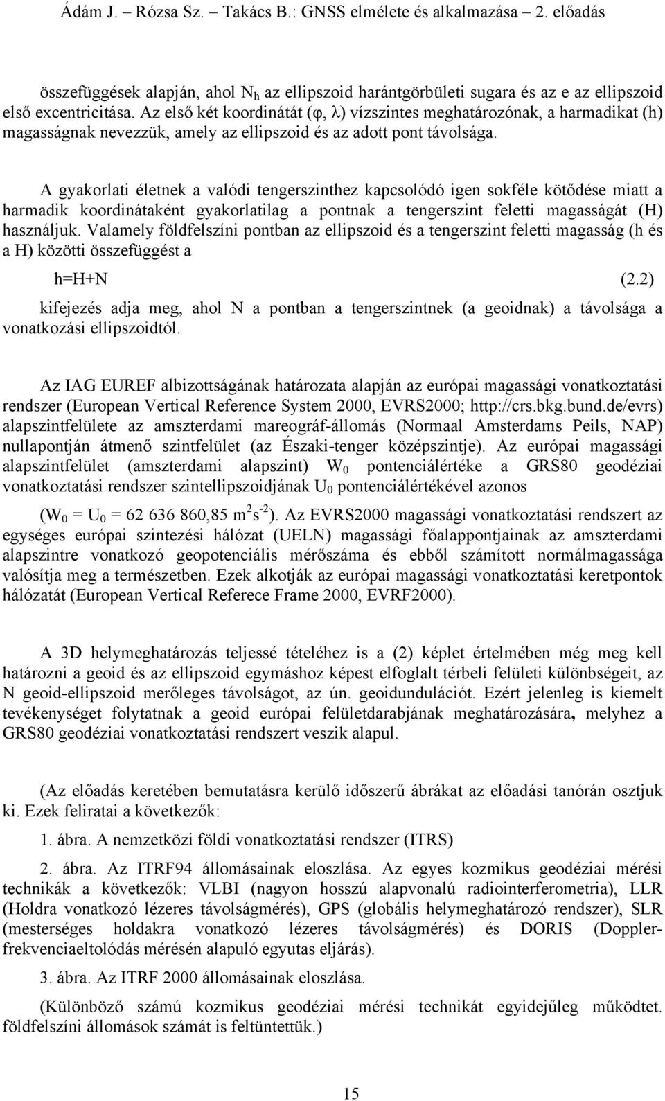 gyorl élene vlód engersznhez pcsolódó gen soféle öődése m hrmd oordnáén gyorllg ponn engerszn fele mgsságá (H) hsználu.