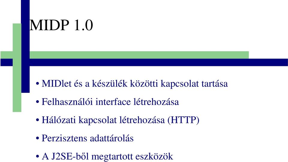 tartása Felhasználói interface létrehozása