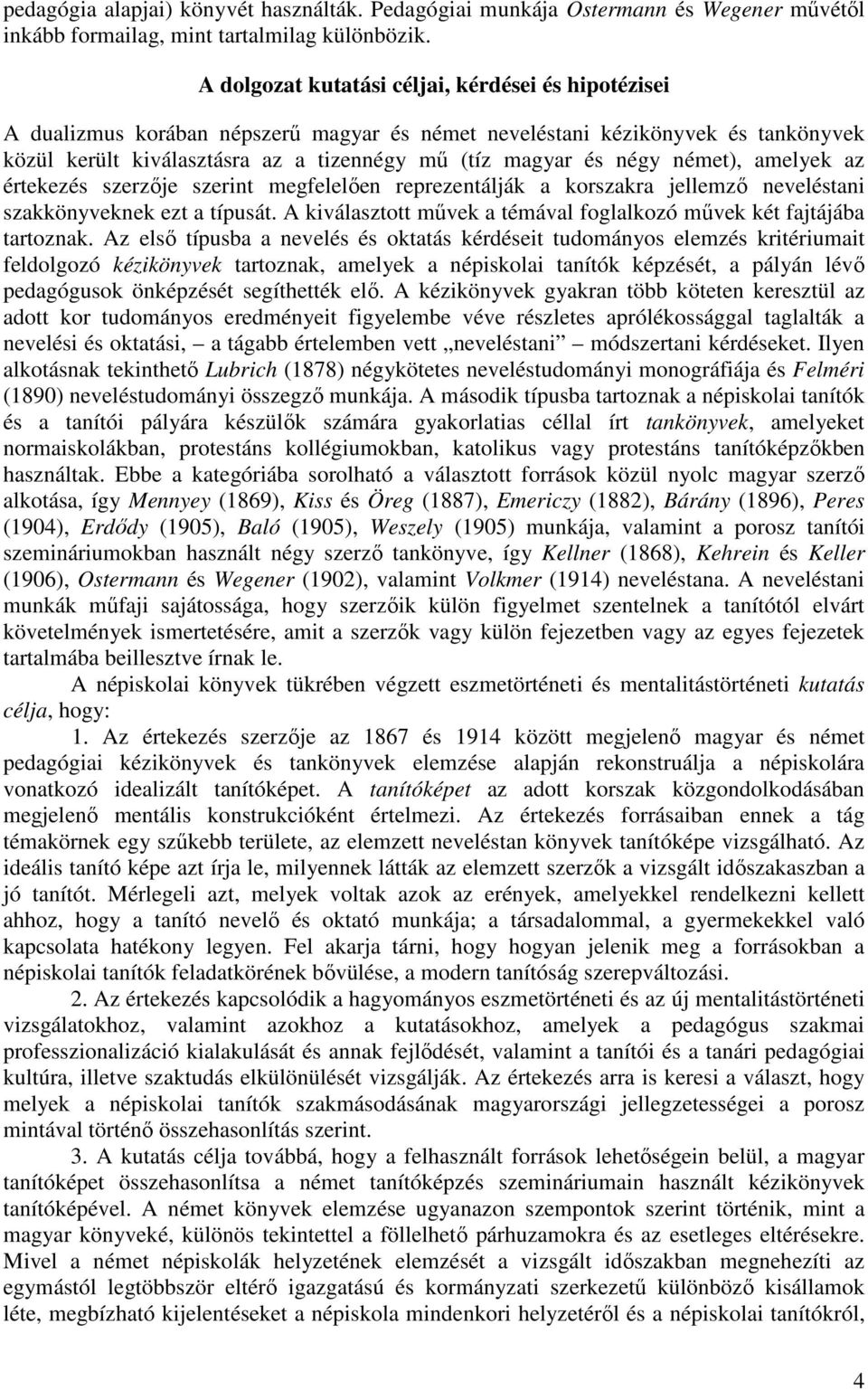 német), amelyek az értekezés szerzője szerint megfelelően reprezentálják a korszakra jellemző neveléstani szakkönyveknek ezt a típusát.