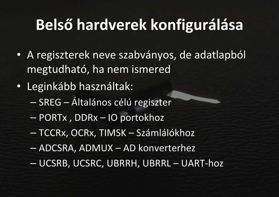 Általános célú regiszter PORTx, DDRx IO portokhoz TCCRx, OCRx, TIMSK