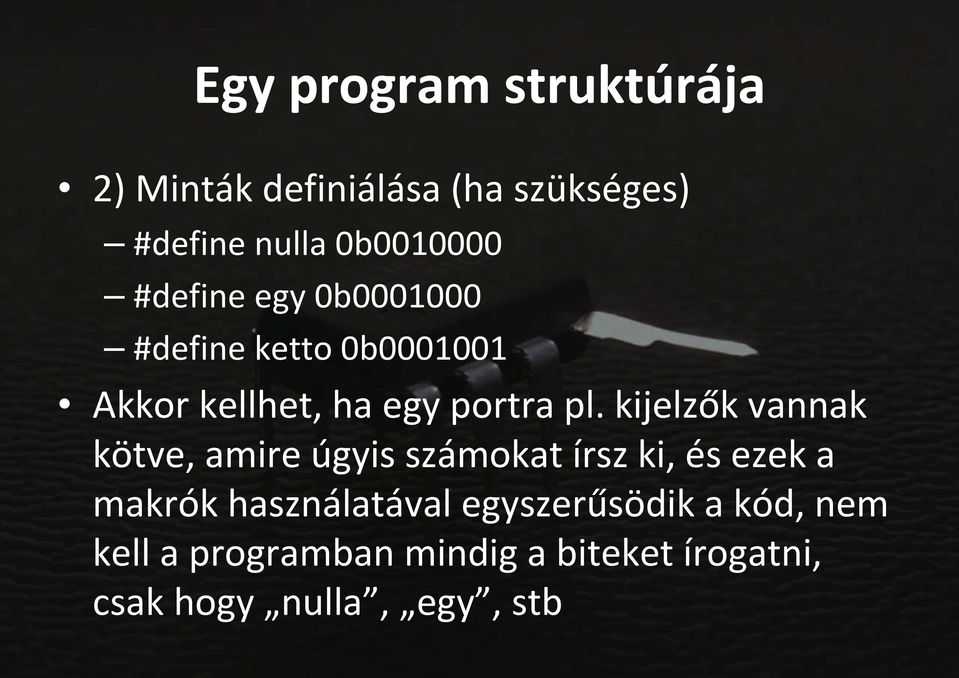 kijelzők vannak kötve, amire úgyis számokat írsz ki, és ezek a makrók használatával