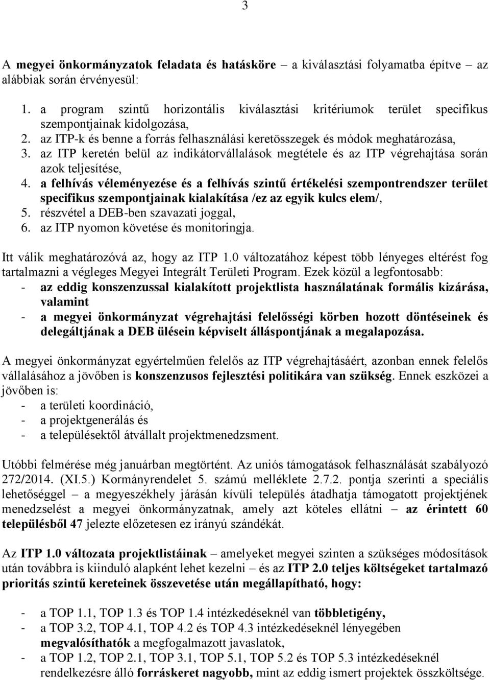 az ITP keretén belül az indikátorvállalások megtétele és az ITP végrehajtása során azok teljesítése, 4.